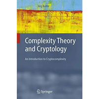 Complexity Theory and Cryptology: An Introduction to Cryptocomplexity [Paperback]