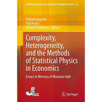 Complexity, Heterogeneity, and the Methods of Statistical Physics in Economics:  [Hardcover]