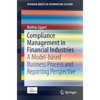 Compliance Management in Financial Industries: A Model-based Business Process an [Paperback]