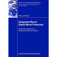 Component-based Digital Movie Production: Reference Model of an Integrated Produ [Paperback]