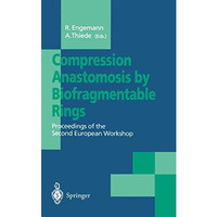 Compression Anastomosis by Biofragmentable Rings: Proceedings of the Second Euro [Paperback]