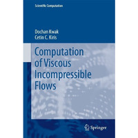 Computation of Viscous Incompressible Flows [Hardcover]