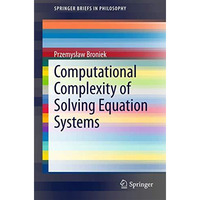 Computational Complexity of Solving Equation Systems [Paperback]