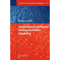 Computational Intelligence in Integrated Airline Scheduling [Paperback]