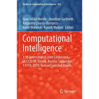 Computational Intelligence: 11th International Joint Conference, IJCCI 2019, Vie [Paperback]