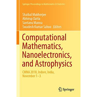 Computational Mathematics, Nanoelectronics, and Astrophysics: CMNA 2018, Indore, [Paperback]