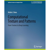 Computational Texture and Patterns: From Textons to Deep Learning [Paperback]