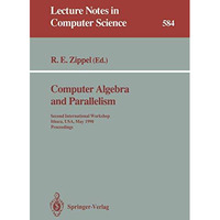 Computer Algebra and Parallelism: Second International Workshop, Ithaca, USA, Ma [Paperback]