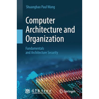 Computer Architecture and Organization: Fundamentals and Architecture Security [Paperback]