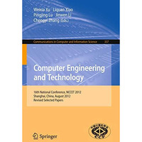 Computer Engineering and Technology: 16th National Conference, NCCET 2012, Shang [Paperback]