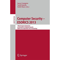 Computer Security -- ESORICS 2013: 18th European Symposium on Research in Comput [Paperback]