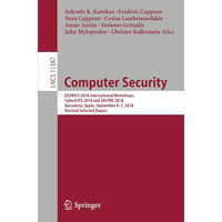 Computer Security: ESORICS 2018 International Workshops, CyberICPS 2018 and SECP [Paperback]