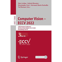 Computer Vision  ECCV 2022: 17th European Conference, Tel Aviv, Israel, October [Paperback]