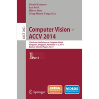 Computer Vision -- ACCV 2014: 12th Asian Conference on Computer Vision, Singapor [Paperback]