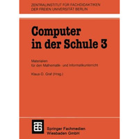 Computer in der Schule 3: Materialien f?r den Mathematik-und Informatikunterrich [Paperback]