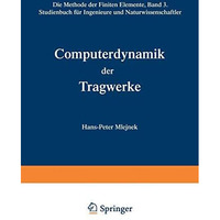 Computerdynamik der Tragwerke: Die Methode der Finiten Elemente, Band III Studie [Paperback]