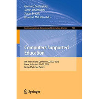 Computers Supported Education: 8th International Conference, CSEDU 2016, Rome, I [Paperback]