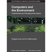 Computers and the Environment: Understanding and Managing their Impacts [Paperback]