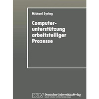 Computerunterst?tzung arbeitsteiliger Prozesse: Konzipierung eines Koordinations [Paperback]