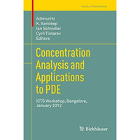 Concentration Analysis and Applications to PDE: ICTS Workshop, Bangalore, Januar [Hardcover]