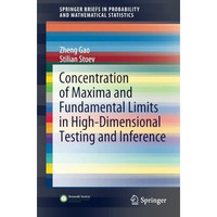 Concentration of Maxima and Fundamental Limits in High-Dimensional Testing and I [Paperback]