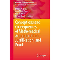 Conceptions and Consequences of Mathematical Argumentation, Justification, and P [Hardcover]