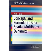 Concepts and Formulations for Spatial Multibody Dynamics [Paperback]