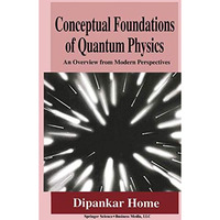 Conceptual Foundations of Quantum Physics: An Overview from Modern Perspectives [Paperback]