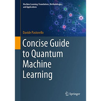 Concise Guide to Quantum Machine Learning [Hardcover]