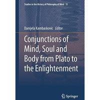 Conjunctions of Mind, Soul and Body from Plato to the Enlightenment [Hardcover]