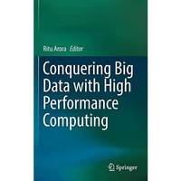 Conquering Big Data with High Performance Computing [Hardcover]