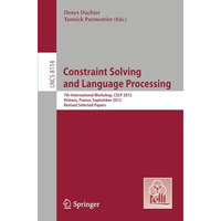 Constraint Solving and Language Processing: 7th International Workshop, CSLP 201 [Paperback]