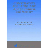 Constraints on Language: Aging, Grammar, and Memory [Hardcover]