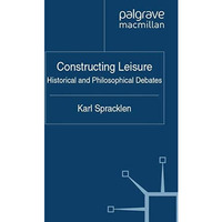 Constructing Leisure: Historical and Philosophical Debates [Paperback]