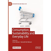 Consumption, Sustainability and Everyday Life [Hardcover]