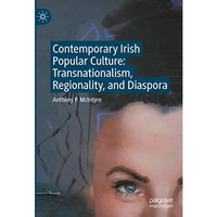 Contemporary Irish Popular Culture: Transnationalism, Regionality, and Diaspora [Hardcover]