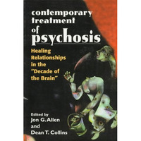 Contemporary Treatment of Psychosis: Healing Relationships in the 'Decade of the [Paperback]