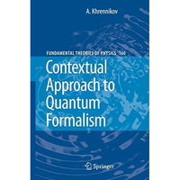 Contextual Approach to Quantum Formalism [Hardcover]