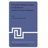 Continuum Mechanics Aspects of Geodynamics and Rock Fracture Mechanics: Proceedi [Hardcover]