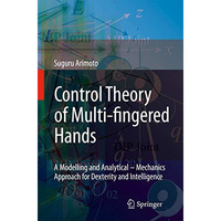 Control Theory of Multi-fingered Hands: A Modelling and AnalyticalMechanics App [Hardcover]