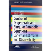 Control of Degenerate and Singular Parabolic Equations: Carleman Estimates and O [Paperback]