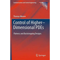 Control of HigherDimensional PDEs: Flatness and Backstepping Designs [Paperback]