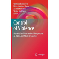 Control of Violence: Historical and International Perspectives on Violence in Mo [Hardcover]