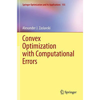 Convex Optimization with Computational Errors [Paperback]