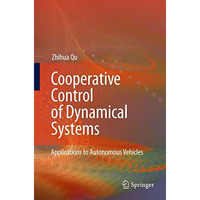 Cooperative Control of Dynamical Systems: Applications to Autonomous Vehicles [Hardcover]