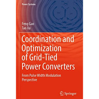 Coordination and Optimization of Grid-Tied Power Converters: From Pulse Width Mo [Paperback]