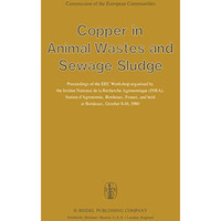 Copper in Animal Wastes and Sewage Sludge: Proceedings of the EEC Workshop organ [Paperback]