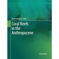 Coral Reefs in the Anthropocene [Paperback]