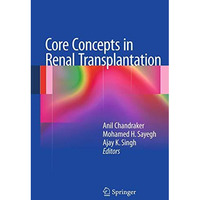 Core Concepts in Renal Transplantation [Hardcover]