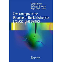 Core Concepts in the Disorders of Fluid, Electrolytes and Acid-Base Balance [Hardcover]